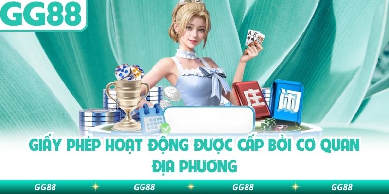 Giấy phép hoạt động được cấp bởi cơ quan địa phương