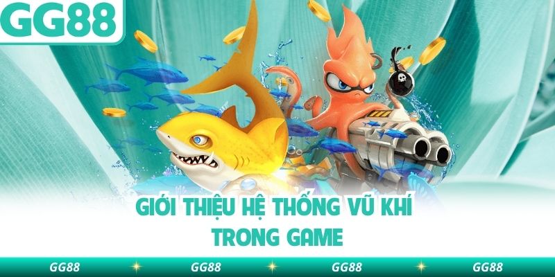 Giới thiệu hệ thống vũ khí trong game