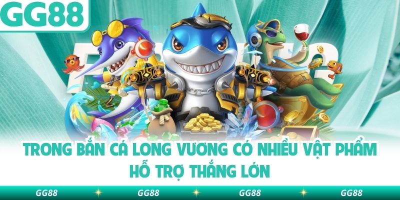 Trong bắn cá Long Vương có nhiều vật phẩm hỗ trợ thắng lớn