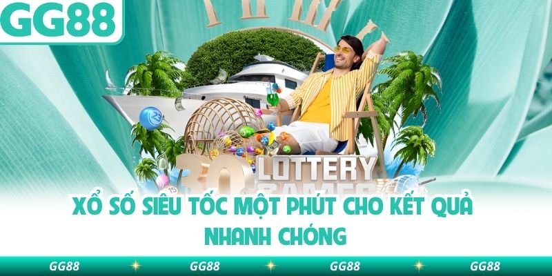 Xổ số siêu tốc một phút cho kết quả nhanh chóng